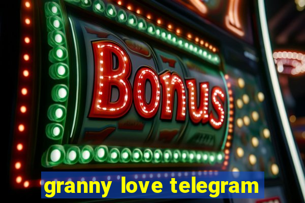 granny love telegram